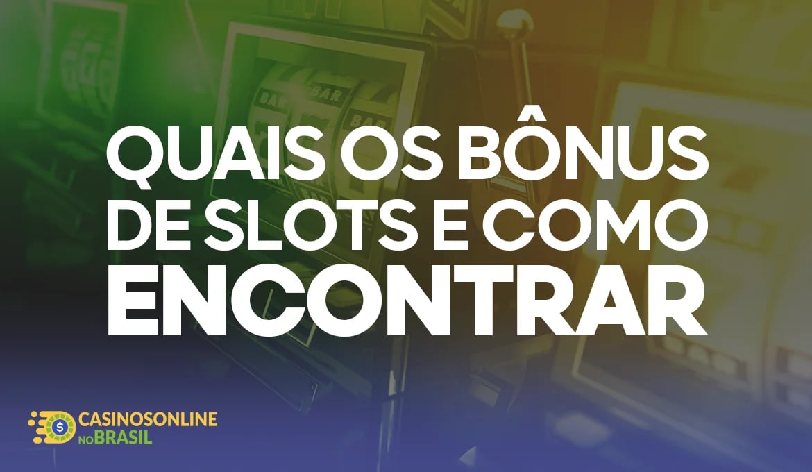 Quais os Bônus de Slots e Como Encontrar